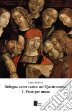 Bologna come teatro nel quattrocento. Vol. 1: Feste per nozze