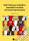 Italy's politicians in the news. Journalistic translation and cultural representation libro