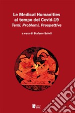 Le Medical Humanities al tempo del Covid-19. Temi, Problemi, Prospettive