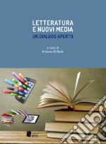 Letteratura e nuovi media. Un dialogo aperto libro