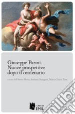 Giuseppe Parini. Nuove prospettive dopo il centenario libro