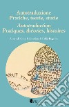 Autotraduzione. Pratiche, teorie, storie-Autotraduction. Pratiques, théories, histoires libro