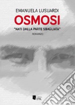 «Nati dalla parte sbagliata». Osmosi