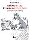 Giravolte sul cibo in compagnia di una gatta (sapere per sapere fare) libro