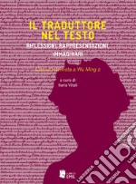 Il traduttore nel testo. Riflessioni, rappresentazioni, immaginari libro