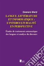 Langue, littérature et informatique: l'interculturalité en perspective. Études de traitement automatique des langues et analyse du discours libro