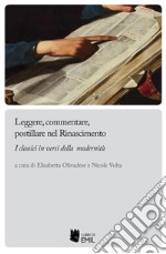 Leggere, commentare, postillare nel Rinascimento. I classici in versi della modernità libro