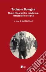 Tobino e Bologna. Nuovi itinerari tra medicina, letteratura e storia libro