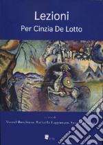 Lezioni per Cinzia De Lotto libro