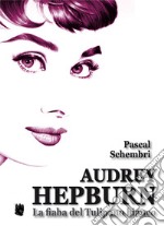 Audrey Hepburn. La fiaba del tulipano bianco libro