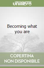 Becoming what you are