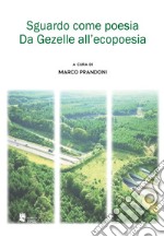 Sguardo come poesia. Da Gezelle all'ecopoesia libro