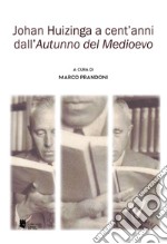 Johan Huizinga a cent'anni dall'«Autunno del Medioevo» libro