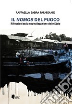 Il nomos del fuoco. Riflessioni sulla neutralizzazione dello Stato libro