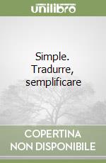 Simple. Tradurre, semplificare libro