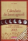 Calendario dei lavori agricoli 2013. Lunario e planetario secondo il metodo biodinamico libro di Masson Pierre Zago A. (cur.)