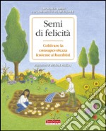 Semi di felicità. Coltivare la consapevolezza insieme ai bambini libro