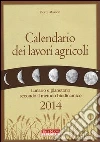 Calendario dei lavori agricoli 2014. Lunario e planetario secondo il metodo biodinamico libro di Masson Pierre Zago A. (cur.)