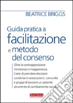 Guida pratica a facilitazione e metodo del consenso