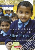 A scuola di felicità e decrescita: Alice project libro