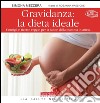 Gravidanza: la dieta ideale. Consigli e ricette veggie per la salute della mamma in attesa libro di Mezzera Simona