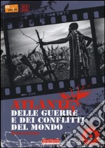 Atlante delle guerre e dei conflitti del mondo libro