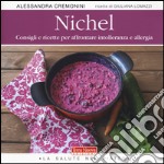 Nichel. Consigli e ricette per affrontare intolleranza e allergia libro