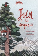 Julia e la sequoia. Ediz. illustrata