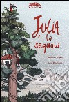 Julia e la sequoia. Ediz. illustrata libro