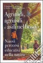 Agrinidi, agriasili e asili nel bosco. Nuovi percorsi educativi nella natura libro