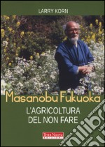 Masanobu Fukuoka: l'agricoltura del non fare libro