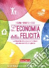 L'economia della felicità. La rinascita delle economie locali per una società più giusta libro di Norberg-Hodge Helena