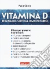 Vitamina D. Regina del sistema immunitario libro di Giordo Paolo