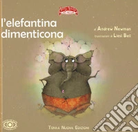 L'elefantina dimenticona. Ediz. a colori libro