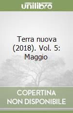 Terra nuova (2018). Vol. 5: Maggio libro