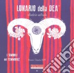 Lunario della dea. Calendario mestruale 2019 libro