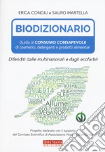 Biodizionario. Guida al consumo consapevole di cosmetici, detergenti e prodotti alimentari libro