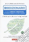 Biodizionario. Guida al consumo consapevole di cosmetici, detergenti e prodotti alimentari libro