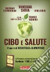 Cibo e salute. Manuale di resistenza alimentare libro