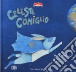 Celeste Coniglio. Ediz. a colori libro