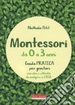 Montessori da 0 a 3 anni. Guida pratica per genitori con idee e attività da svolgere a casa libro