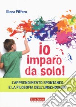 Io imparo da solo! L'apprendimento spontaneo e la filosofia dell'unschooling