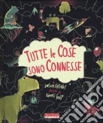 Tutte le cose sono connesse. Ediz. a colori libro