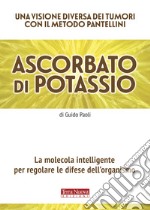 Ascorbato di potassio. La molecola intelligente per regolare le difese dell'organismo