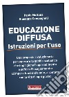 Educazione diffusa. Istruzioni per l'uso libro di Mottana Paolo Campagnoli Giuseppe