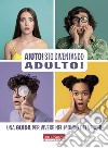 Aiuto! Sto diventando adulto! Una guida per vivere nel mondo dei vecchi libro