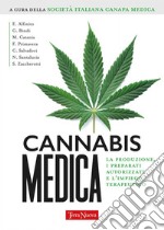 Cannabis medica. La produzione, i preparati autorizzati e l'impiego terapeutico libro