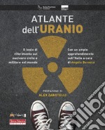 Atlante dell`uranio. Il testo di riferimento sul nucleare civile e militare libro usato