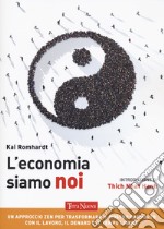 L'economia siamo noi. Un approccio zen per trasformare il nostro rapporto con il lavoro, il denaro e il tempo libero