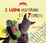 Il lupo vegetariano e i 7 capretti. Ediz. a colori libro